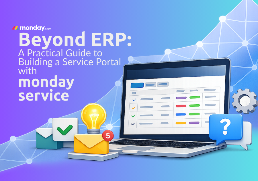 Beyond ERP: A Practical Guide to Building a Service Portal with monday service